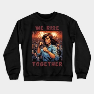 We rise together Crewneck Sweatshirt